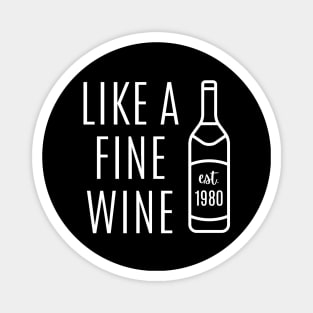 Like a Fine Wine - est 1980 Magnet